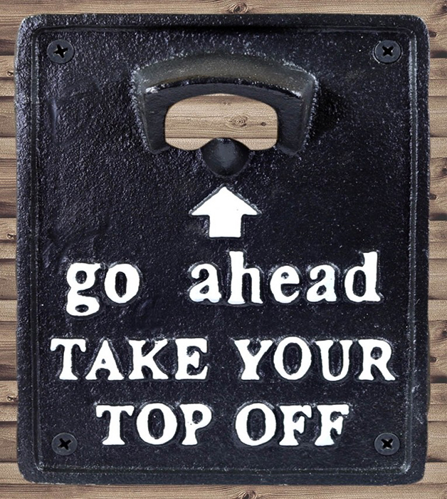 Cast Iron Sign Opener Go Ahead Take